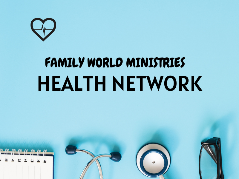 FAMILY WORLD MINISTRIES HEALTH NETWORK